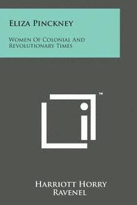 bokomslag Eliza Pinckney: Women of Colonial and Revolutionary Times