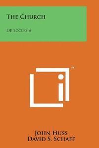 John Huss - The Church: de Ecclesia, Häftad