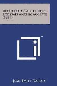 bokomslag Recherches Sur Le Rite Ecossais Ancien Accepte (1879)