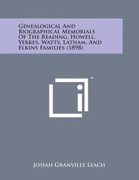 bokomslag Genealogical and Biographical Memorials of the Reading, Howell, Yerkes, Watts, Latham, and Elkins Families (1898)