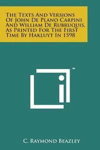 bokomslag The Texts and Versions of John de Plano Carpini and William de Rubruquis, as Printed for the First Time by Hakluyt in 1598