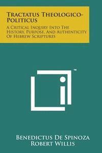 bokomslag Tractatus Theologico-Politicus: A Critical Inquiry Into the History, Purpose, and Authenticity of Hebrew Scriptures