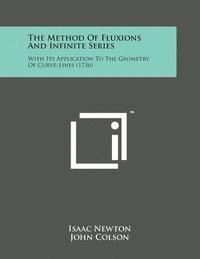 bokomslag The Method of Fluxions and Infinite Series: With Its Application to the Geometry of Curve-Lines (1736)