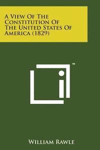 bokomslag A View of the Constitution of the United States of America (1829)