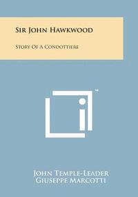 bokomslag Sir John Hawkwood: Story of a Condottiere