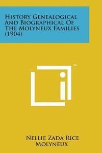 bokomslag History Genealogical and Biographical of the Molyneux Families (1904)