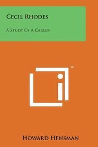 Cecil Rhodes: A Study of a Career 1