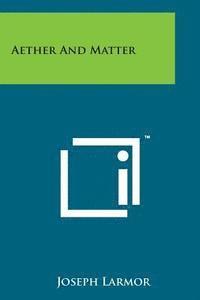 Aether and Matter 1