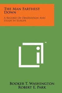 bokomslag The Man Farthest Down: A Record of Observation and Study in Europe
