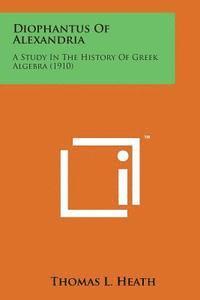 bokomslag Diophantus of Alexandria: A Study in the History of Greek Algebra (1910)