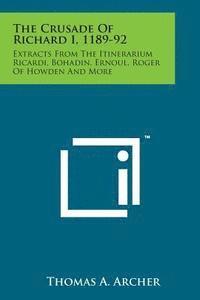 bokomslag The Crusade of Richard I, 1189-92: Extracts from the Itinerarium Ricardi, Bohadin, Ernoul, Roger of Howden and More