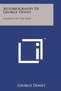 bokomslag Autobiography of George Dewey: Admiral of the Navy