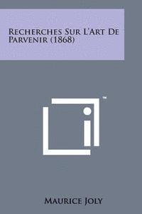 bokomslag Recherches Sur L'Art de Parvenir (1868)