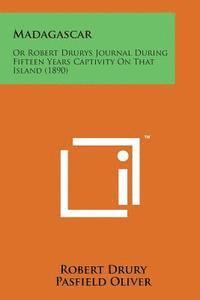Madagascar: Or Robert Drurys Journal During Fifteen Years Captivity on That Island (1890)