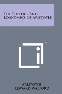 bokomslag The Politics and Economics of Aristotle