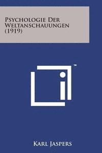 Karl Jaspers - Psychologie Der Weltanschauungen (1919), Häftad