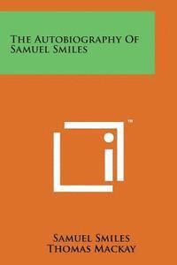bokomslag The Autobiography of Samuel Smiles