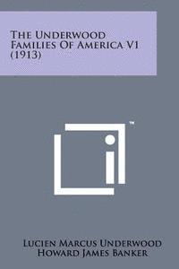 bokomslag The Underwood Families of America V1 (1913)