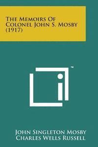 bokomslag The Memoirs of Colonel John S. Mosby (1917)