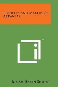 Pioneers and Makers of Arkansas 1