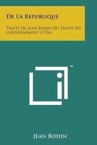 bokomslag de La Republique: Traite de Jean Bodin Ou Traite Du Gouvernement (1756)