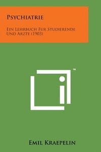 bokomslag Psychiatrie: Ein Lehrbuch Fur Studierende Und Arzte (1903)