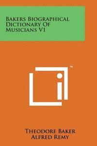 bokomslag Bakers Biographical Dictionary of Musicians V1