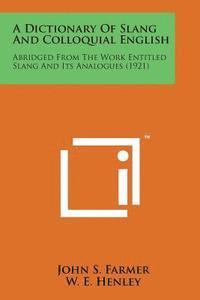 bokomslag A Dictionary of Slang and Colloquial English: Abridged from the Work Entitled Slang and Its Analogues (1921)