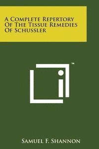 bokomslag A Complete Repertory of the Tissue Remedies of Schussler