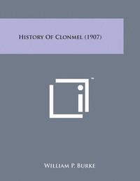 bokomslag History of Clonmel (1907)