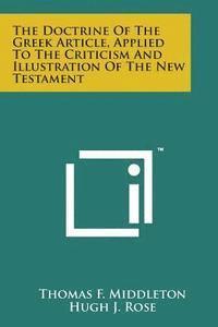 bokomslag The Doctrine of the Greek Article, Applied to the Criticism and Illustration of the New Testament