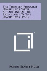 bokomslag The Thirteen Principal Upanishads, with an Outline of the Philosophy of the Upanishads (1921)