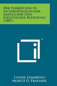 bokomslag Der Verbrecher in Anthropologischer, Arztlicher Und Juristischer Beziehung (1887)