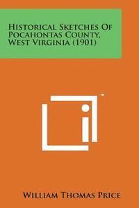 bokomslag Historical Sketches of Pocahontas County, West Virginia (1901)