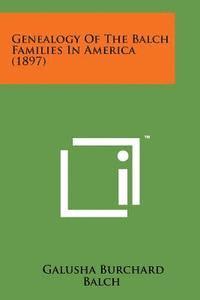 bokomslag Genealogy of the Balch Families in America (1897)