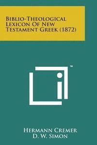 bokomslag Biblio-Theological Lexicon of New Testament Greek (1872)