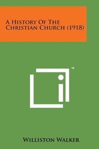 bokomslag A History of the Christian Church (1918)