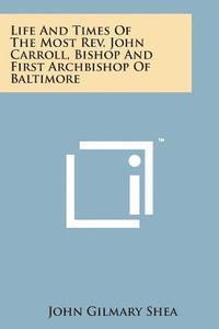 bokomslag Life and Times of the Most REV. John Carroll, Bishop and First Archbishop of Baltimore