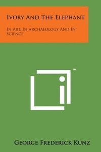 Ivory and the Elephant: In Art, in Archaeology and in Science 1