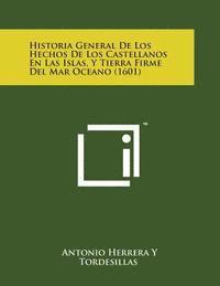 bokomslag Historia General de Los Hechos de Los Castellanos En Las Islas, y Tierra Firme del Mar Oceano (1601)