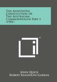 bokomslag The Annotated Constitution of the Australian Commonwealth Part 1 (1901)