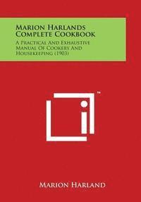 bokomslag Marion Harlands Complete Cookbook: A Practical and Exhaustive Manual of Cookery and Housekeeping (1903)