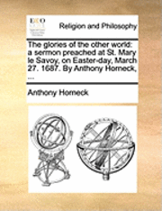 Anthony Horneck - Glories of the Other World, Häftad