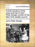 bokomslag A Brief Narrative of the Case and Trial of John Peter Zenger, Printer of the New-York Weekly Journal.