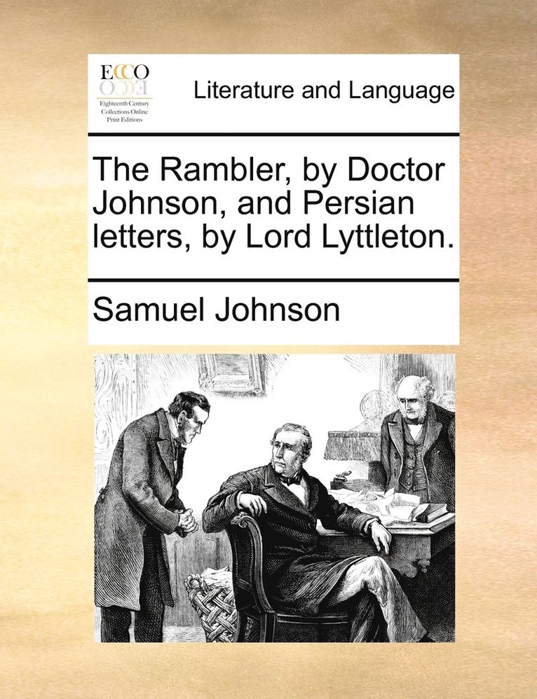 The Rambler, by Doctor Johnson, and Persian letters, by Lord Lyttleton. 1