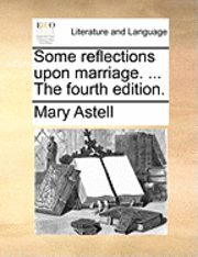 Some reflections upon marriage. ... The fourth edition. 1