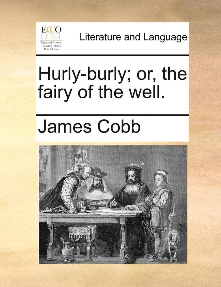 James Cobb - Hurly-Burly; Or, the Fairy of the Well., Häftad