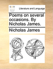 bokomslag Poems on Several Occasions. by Nicholas James.