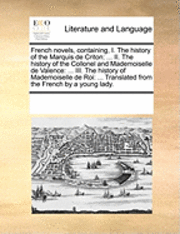 bokomslag French Novels, Containing, I. the History of the Marquis de Criton