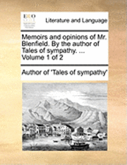 bokomslag Memoirs and Opinions of Mr. Blenfield. by the Author of Tales of Sympathy. ... Volume 1 of 2